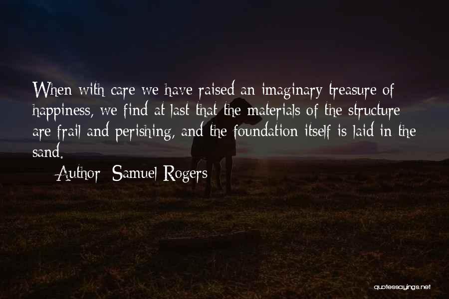 Happiness Lasts Quotes By Samuel Rogers