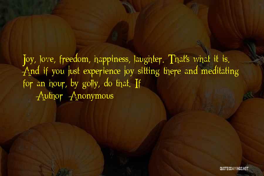 Happiness Laughter And Love Quotes By Anonymous