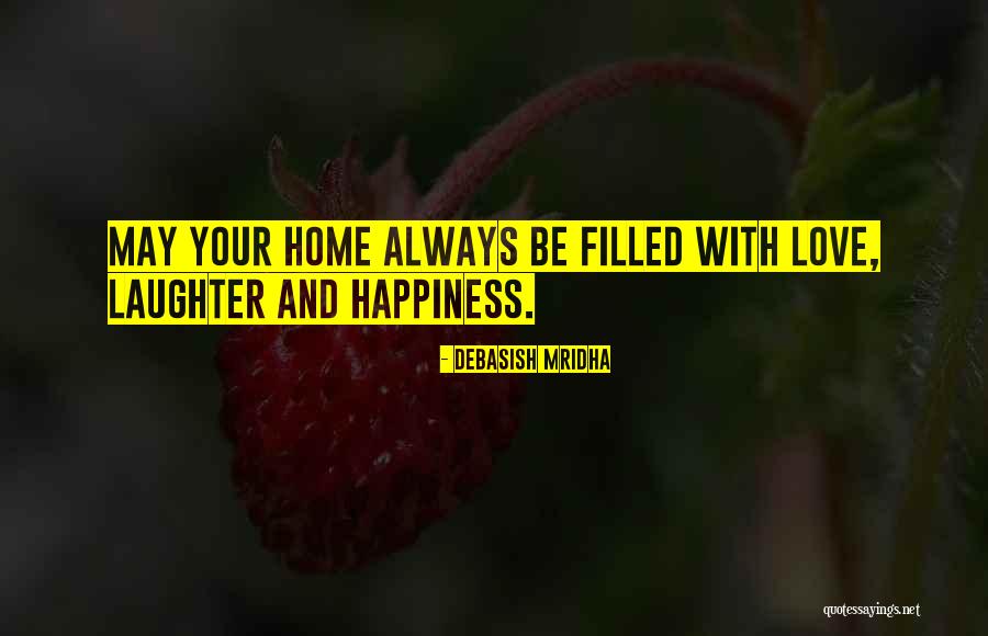 Happiness Laughter Love Quotes By Debasish Mridha