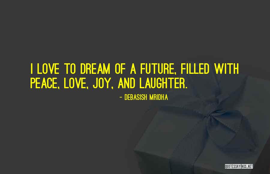 Happiness Laughter Love Quotes By Debasish Mridha