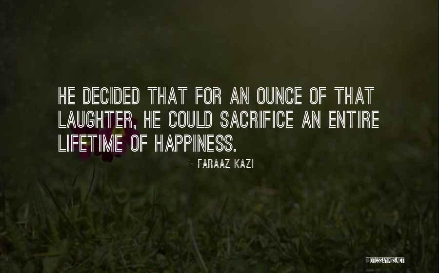 Happiness Laughter Love Quotes By Faraaz Kazi Happiness Laughter Love Quotes By Faraaz Kazi