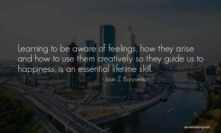 Happiness Learning Quotes By Joan Z. Borysenko Happiness Learning Quotes By Joan Z. Borysenko