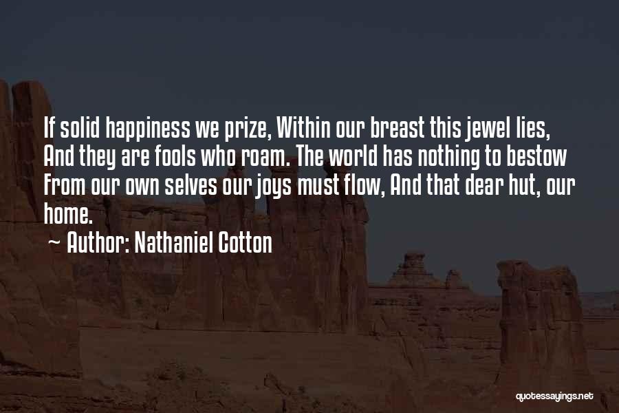Happiness Lies Within Us Quotes By Nathaniel Cotton