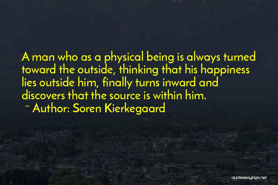 Happiness Lies Within Us Quotes By Soren Kierkegaard