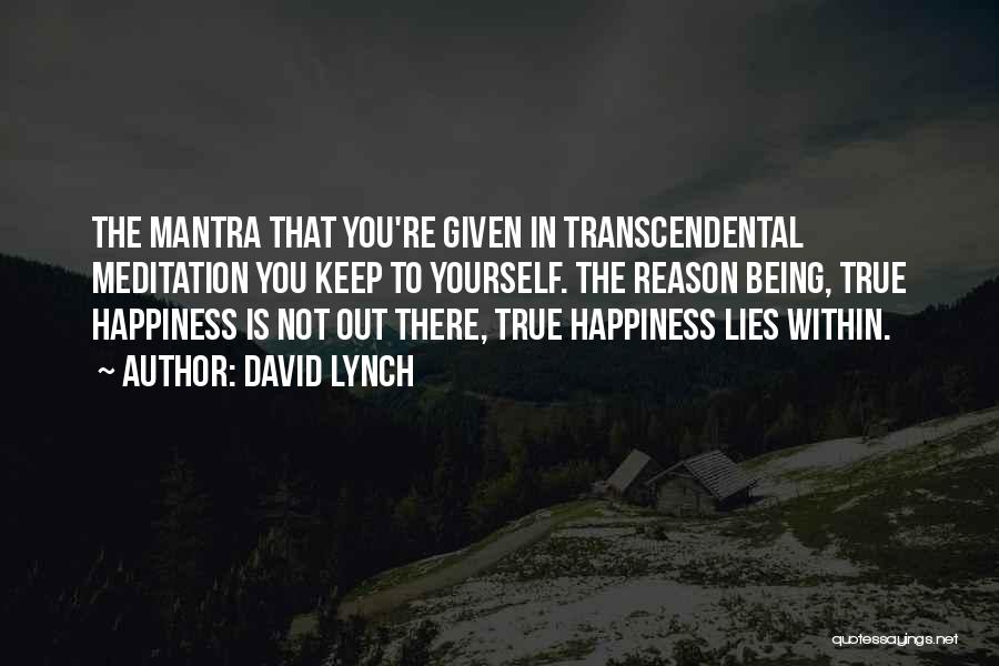 Happiness Lies Within Yourself Quotes By David Lynch