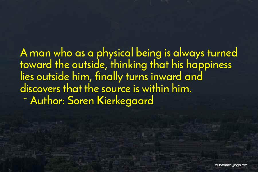 Happiness Lies Within Yourself Quotes By Soren Kierkegaard