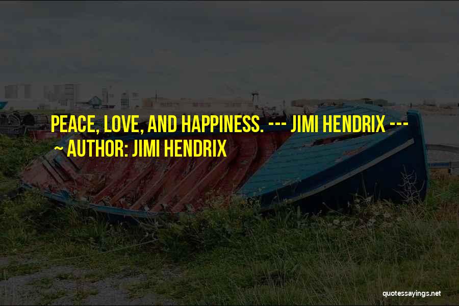 Happiness Love Quotes By Jimi Hendrix