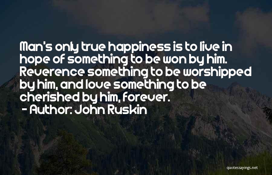Happiness Love Quotes By John Ruskin