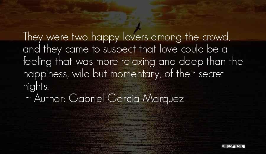 Happiness Lovers Quotes By Gabriel Garcia Marquez
