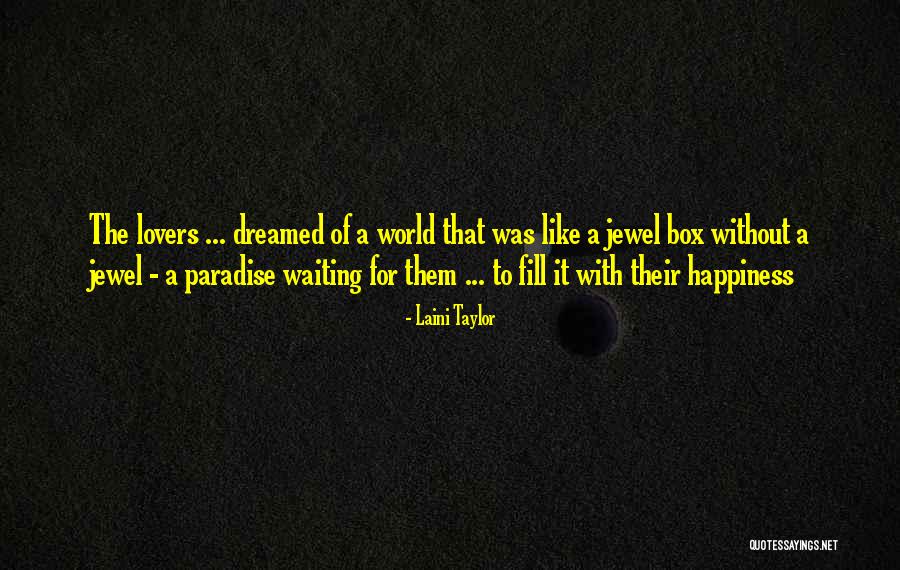 Happiness Lovers Quotes By Laini Taylor Happiness Lovers Quotes By Laini Taylor