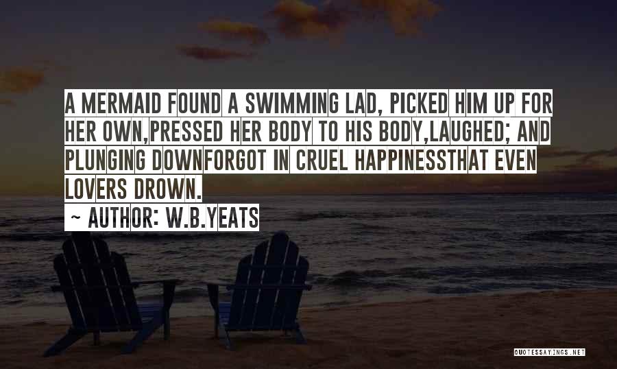 Happiness Lovers Quotes By W.B.Yeats
