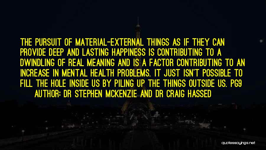 Happiness Material Things Quotes By Dr Stephen McKenzie And Dr Craig Hassed