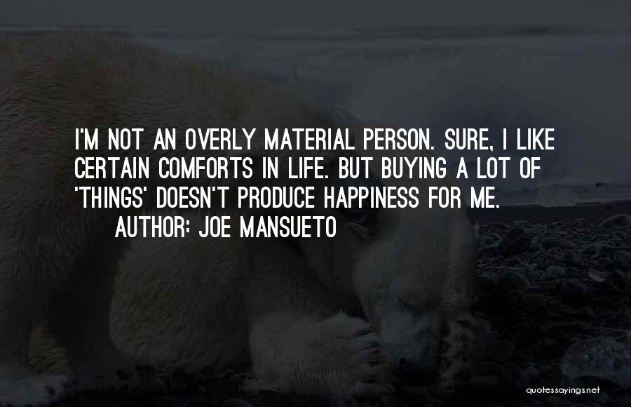 Happiness Material Things Quotes By Joe Mansueto