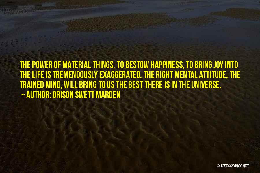 Happiness Material Things Quotes By Orison Swett Marden