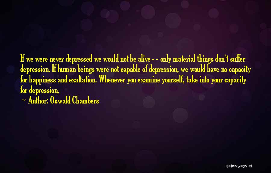 Happiness Material Things Quotes By Oswald Chambers