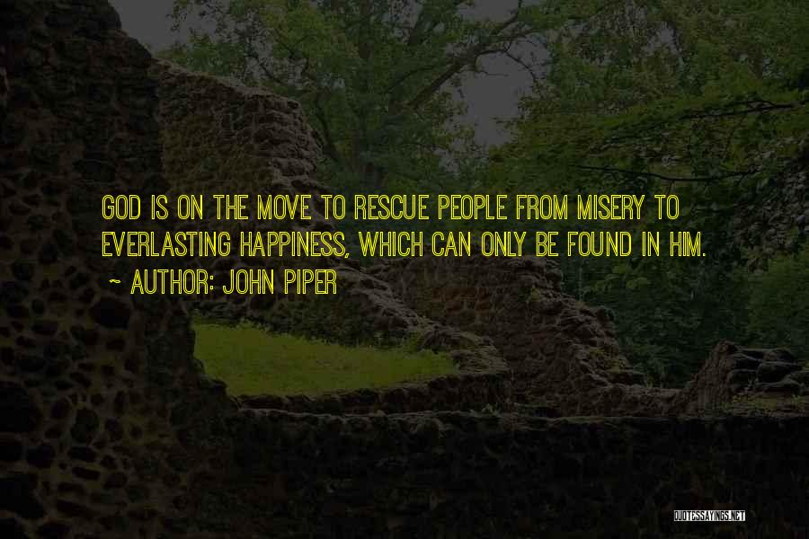 Happiness Moving On Quotes By John Piper