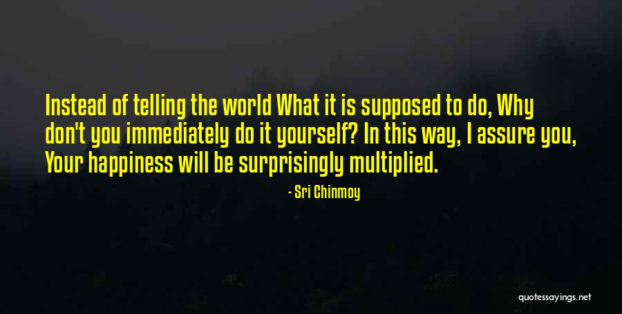 Happiness Multiplied Quotes By Sri Chinmoy