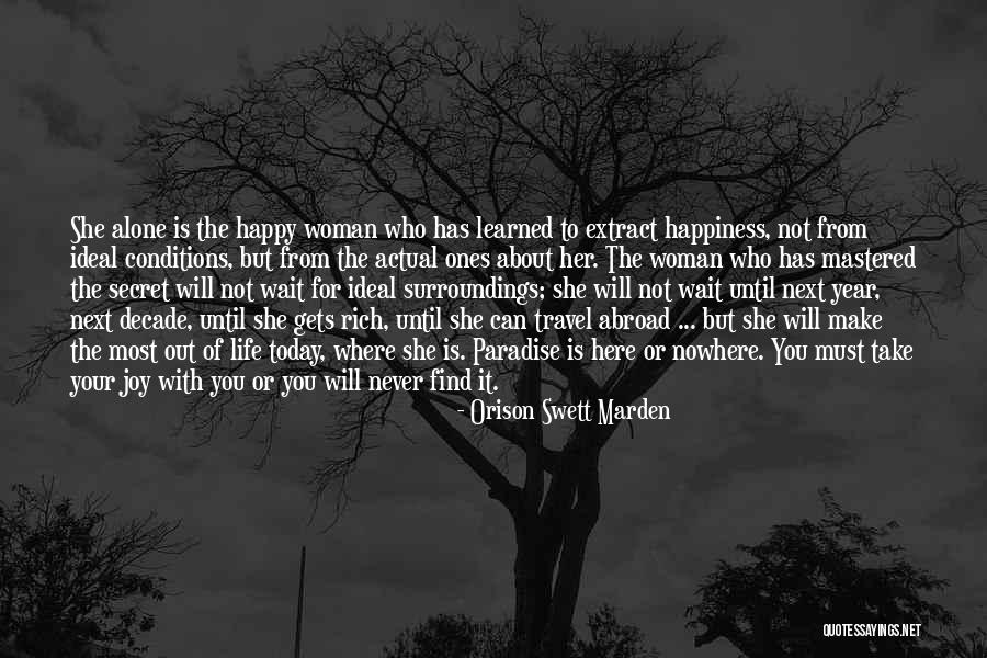 Happiness Never Comes Alone Quotes By Orison Swett Marden