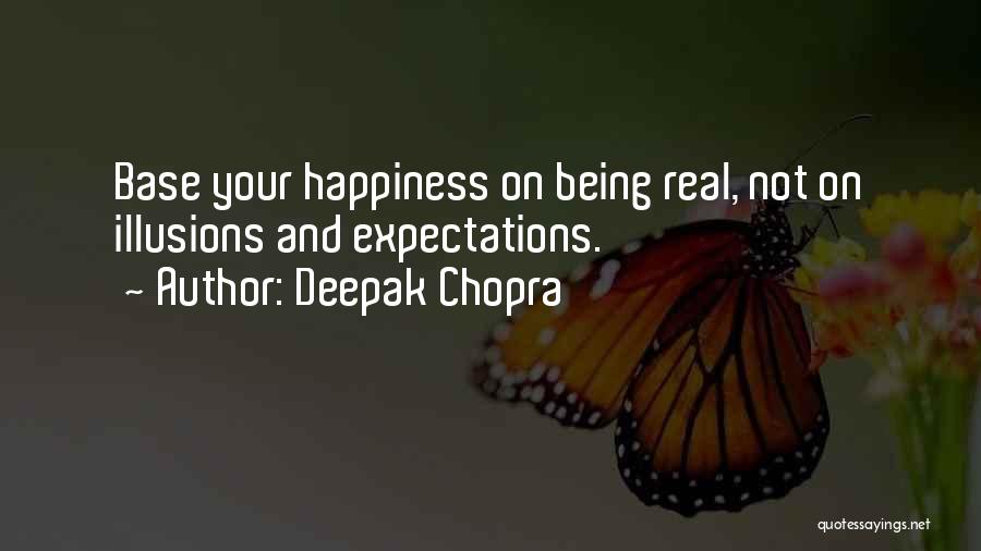 Happiness Not Being Real Quotes By Deepak Chopra