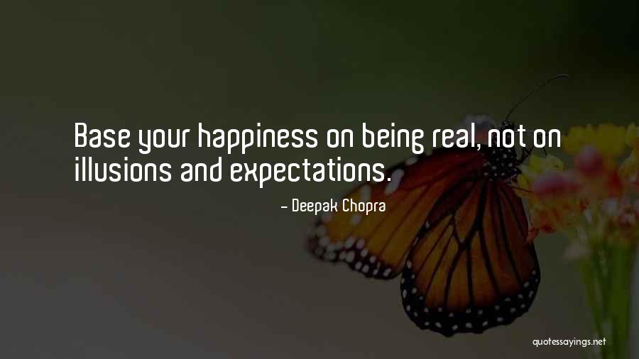 Happiness Not Being Real Quotes By Deepak Chopra Happiness Not Being Real Quotes By Deepak Chopra