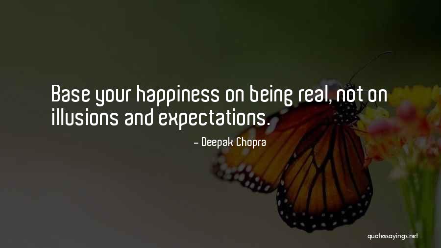 Happiness Not Being Real Quotes By Deepak Chopra