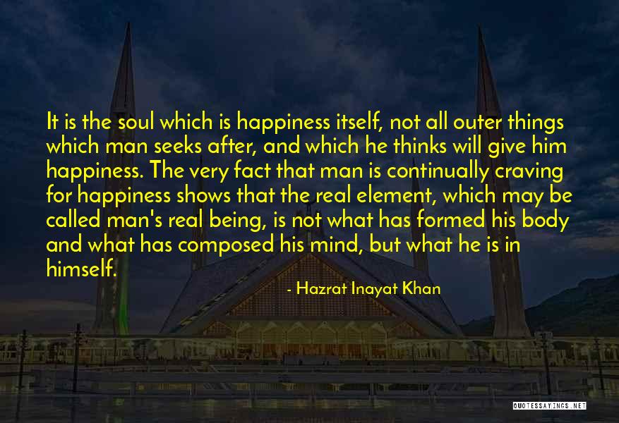 Happiness Not Being Real Quotes By Hazrat Inayat Khan