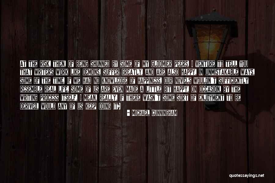 Happiness Not Being Real Quotes By Michael Cunningham Happiness Not Being Real Quotes By Michael Cunningham