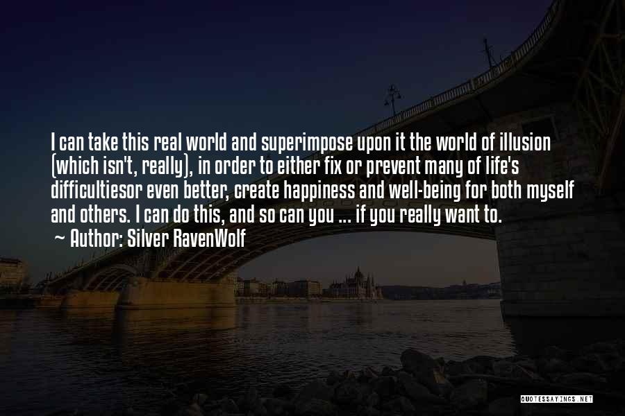 Happiness Not Being Real Quotes By Silver RavenWolf