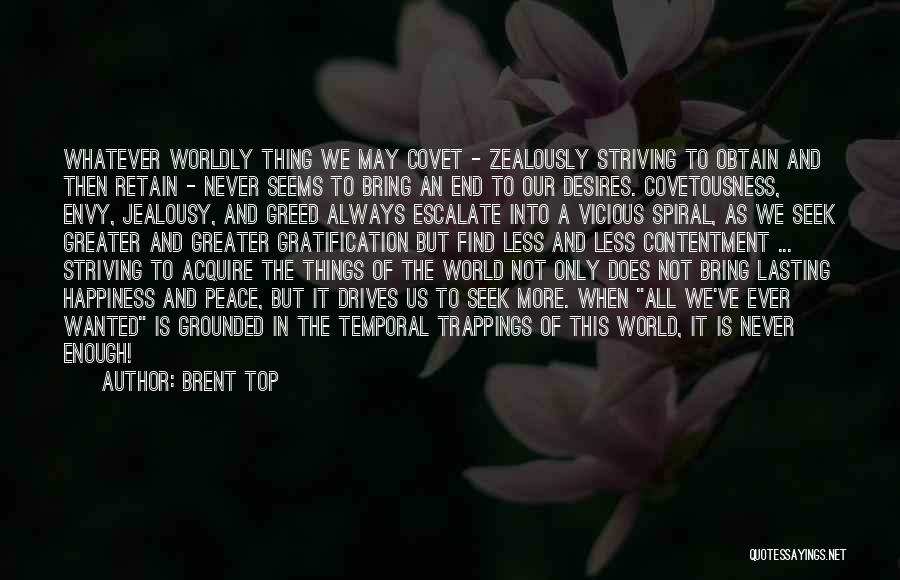 Happiness Not Lasting Quotes By Brent Top