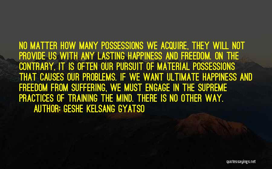 Happiness Not Lasting Quotes By Geshe Kelsang Gyatso