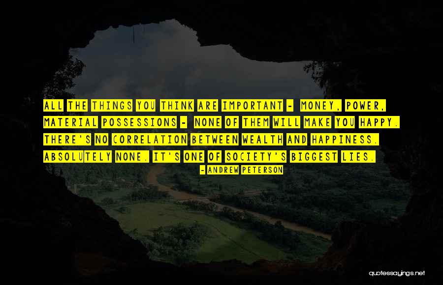 Happiness Not Material Things Quotes By Andrew Peterson Happiness Not Material Things Quotes By Andrew Peterson