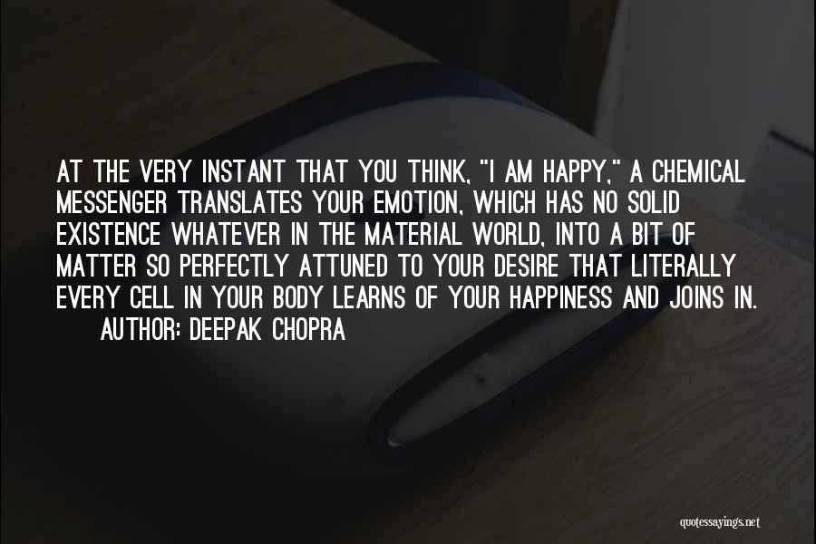 Happiness Not Material Things Quotes By Deepak Chopra