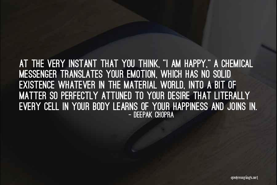 Happiness Not Material Things Quotes By Deepak Chopra Happiness Not Material Things Quotes By Deepak Chopra