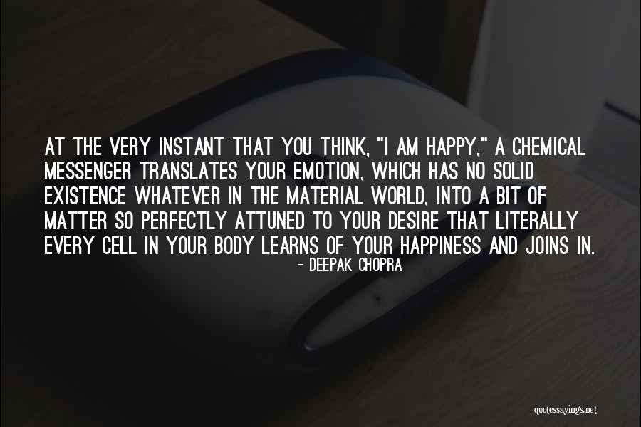 Happiness Not Material Things Quotes By Deepak Chopra