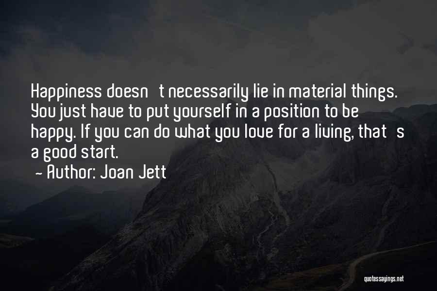 Happiness Not Material Things Quotes By Joan Jett