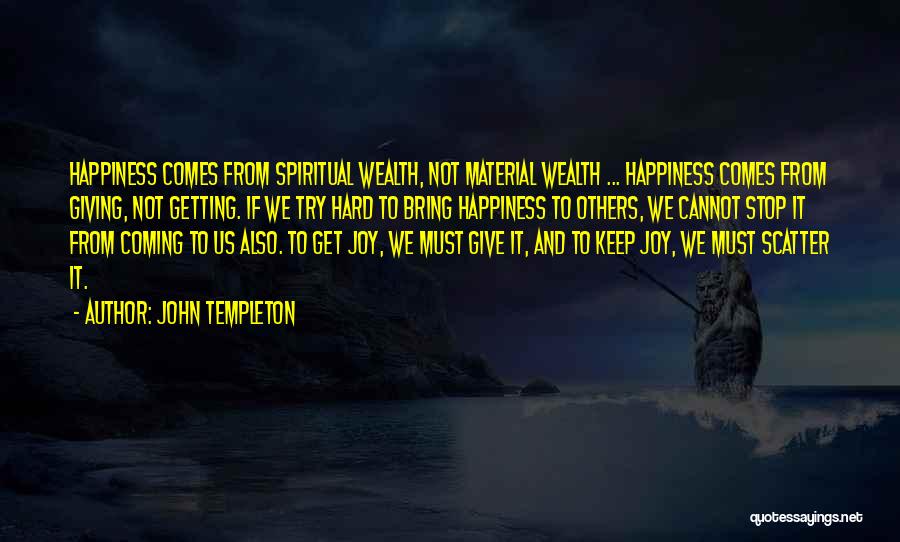 Happiness Not Material Things Quotes By John Templeton