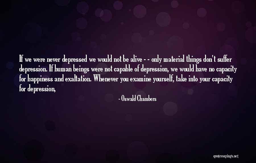 Happiness Not Material Things Quotes By Oswald Chambers