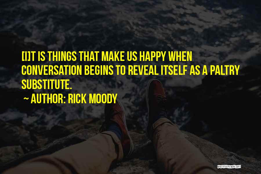 Happiness Not Material Things Quotes By Rick Moody