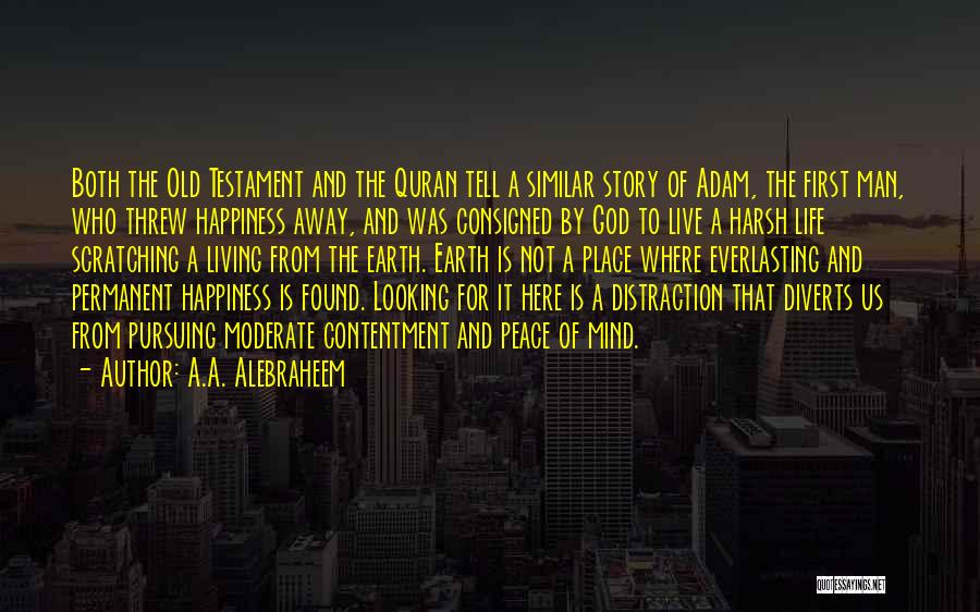 Happiness Not Permanent Quotes By A.A. Alebraheem