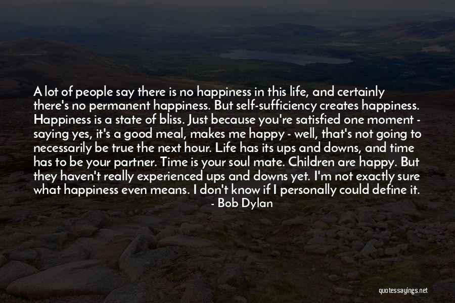 Happiness Not Permanent Quotes By Bob Dylan