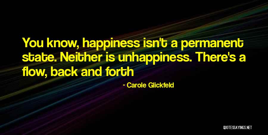 Happiness Not Permanent Quotes By Carole Glickfeld