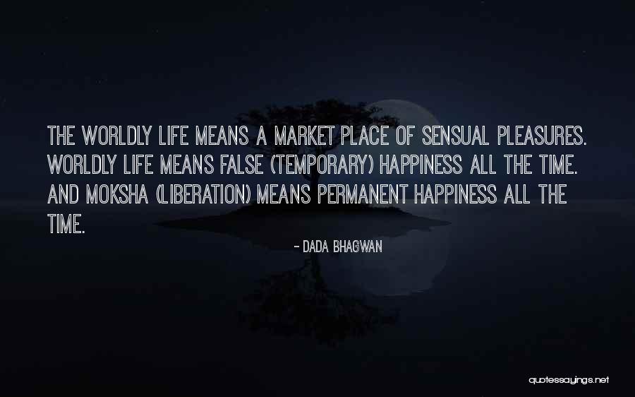 Happiness Not Permanent Quotes By Dada Bhagwan