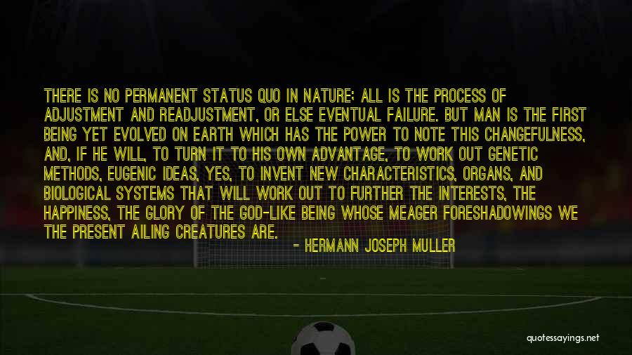 Happiness Not Permanent Quotes By Hermann Joseph Muller Happiness Not Permanent Quotes By Hermann Joseph Muller