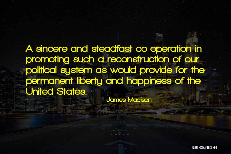 Happiness Not Permanent Quotes By James Madison Happiness Not Permanent Quotes By James Madison