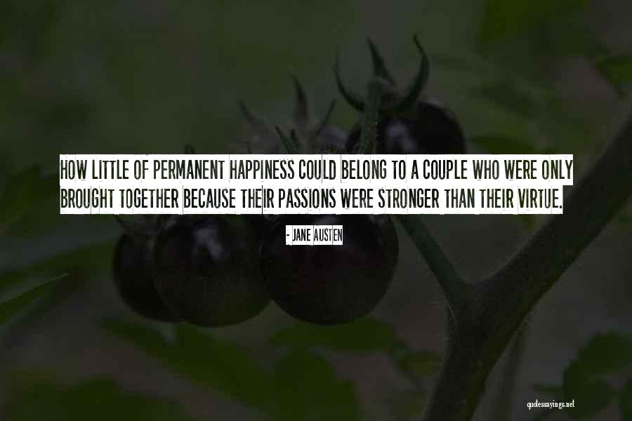 Happiness Not Permanent Quotes By Jane Austen Happiness Not Permanent Quotes By Jane Austen