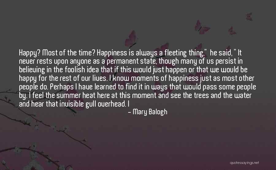 Happiness Not Permanent Quotes By Mary Balogh