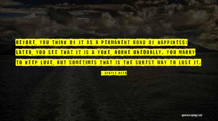 Happiness Not Permanent Quotes By Myrtle Reed