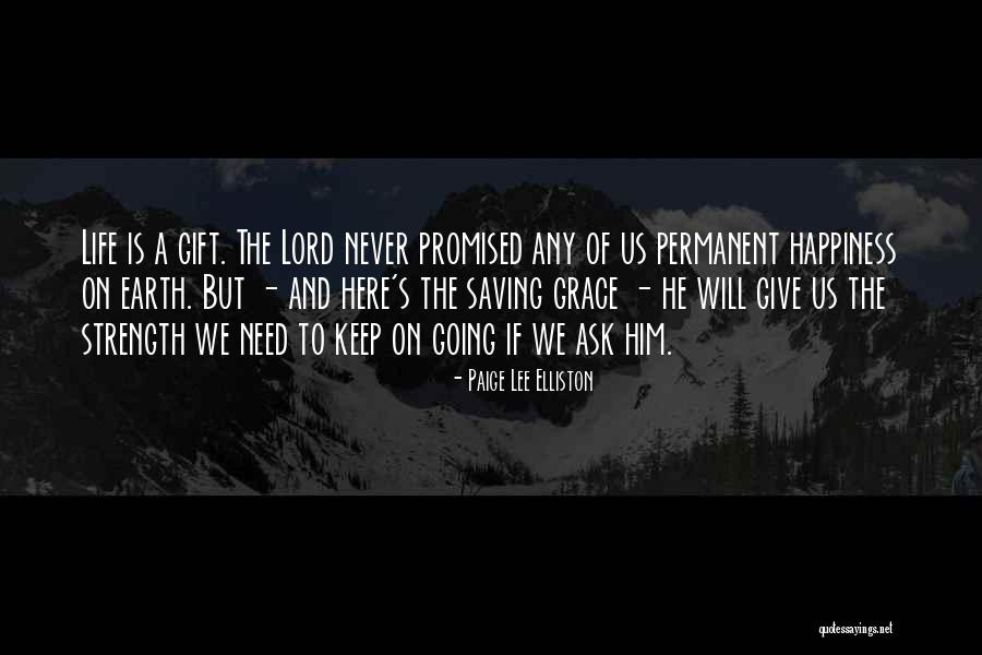 Happiness Not Permanent Quotes By Paige Lee Elliston Happiness Not Permanent Quotes By Paige Lee Elliston
