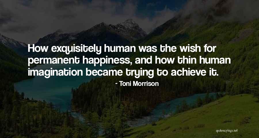 Happiness Not Permanent Quotes By Toni Morrison Happiness Not Permanent Quotes By Toni Morrison