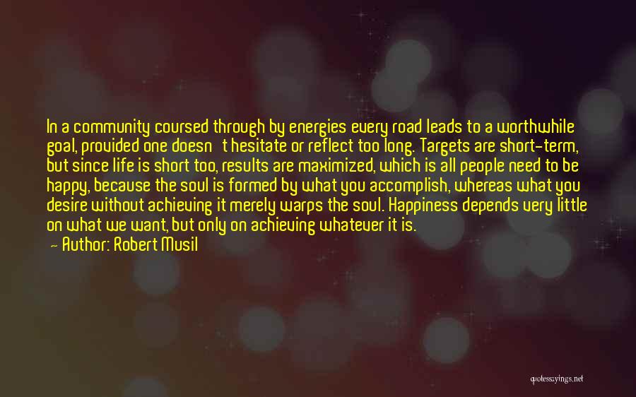 Happiness Of Achieving Quotes By Robert Musil